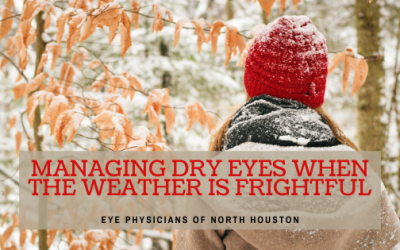 Managing Dry Eyes When the Weather is Frightful