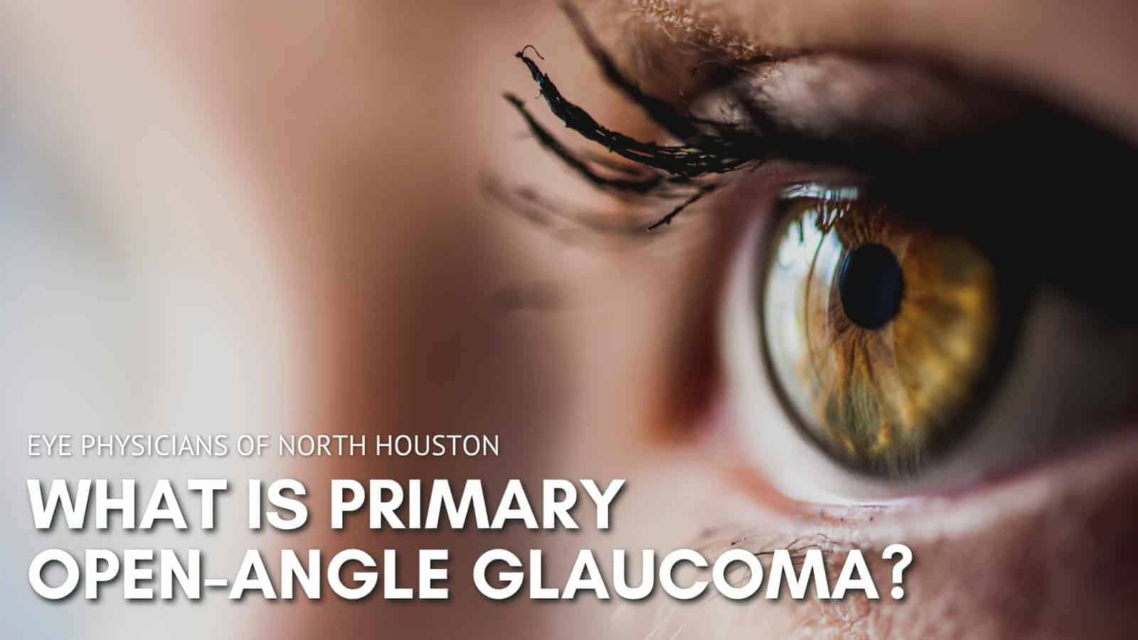 What is Primary Open-Angle Glaucoma?